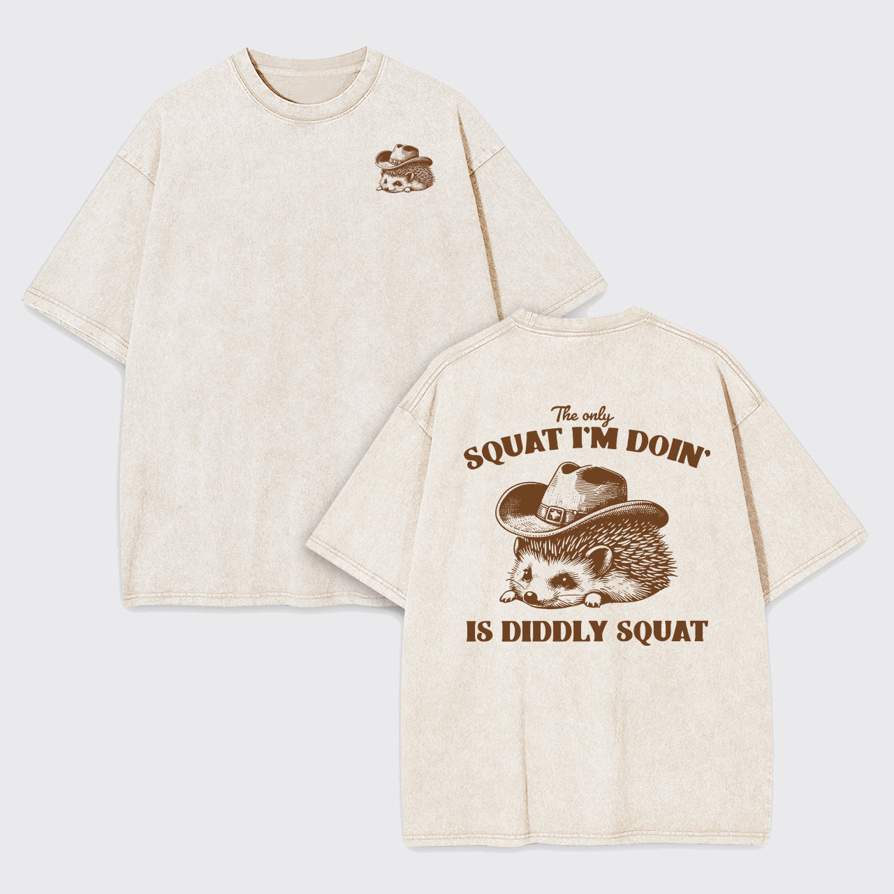 The Only Squat I'm Doing Is Diddly Squat Garment-dye Tees