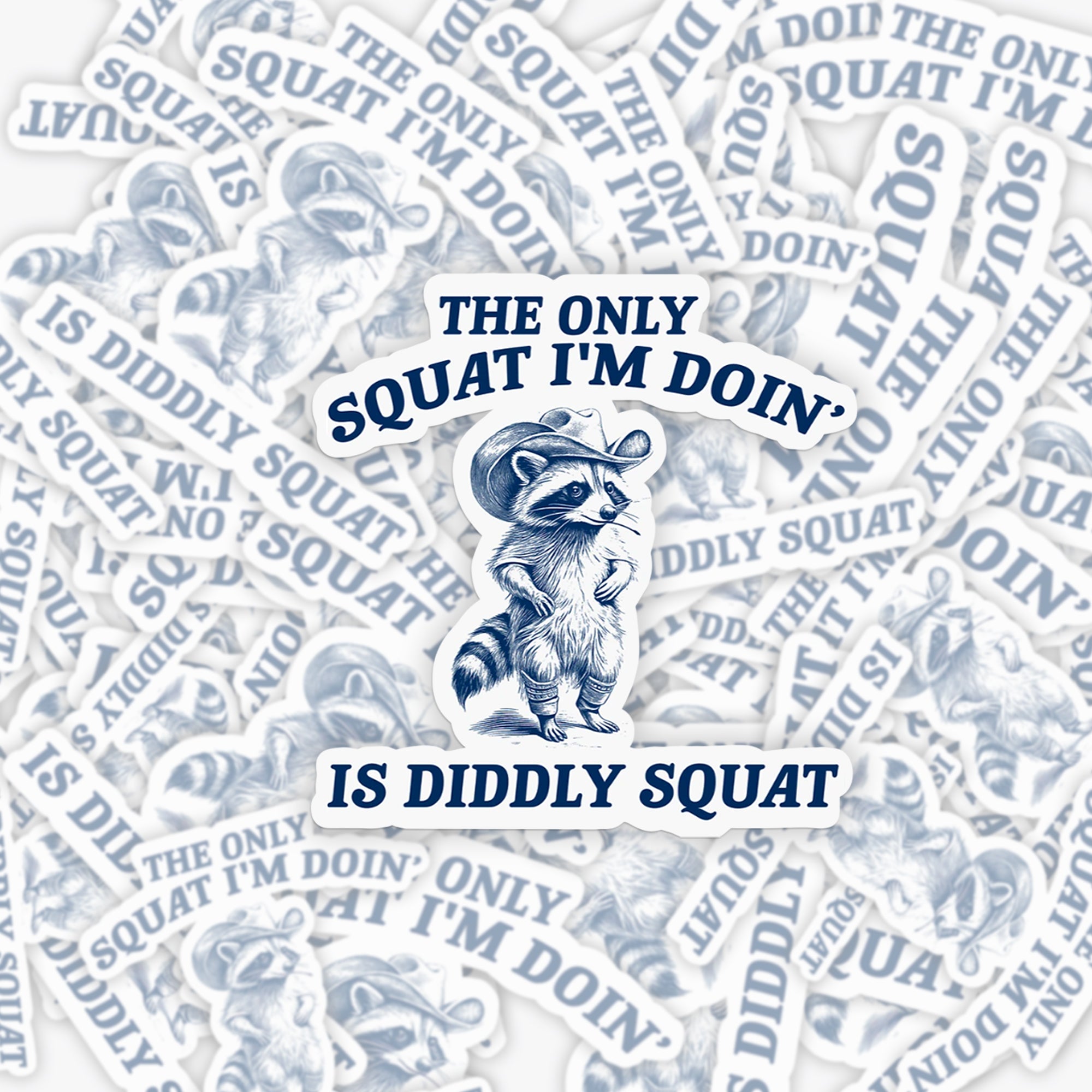 The Only Squat I'm Doing Is Diddly Squat Sticker