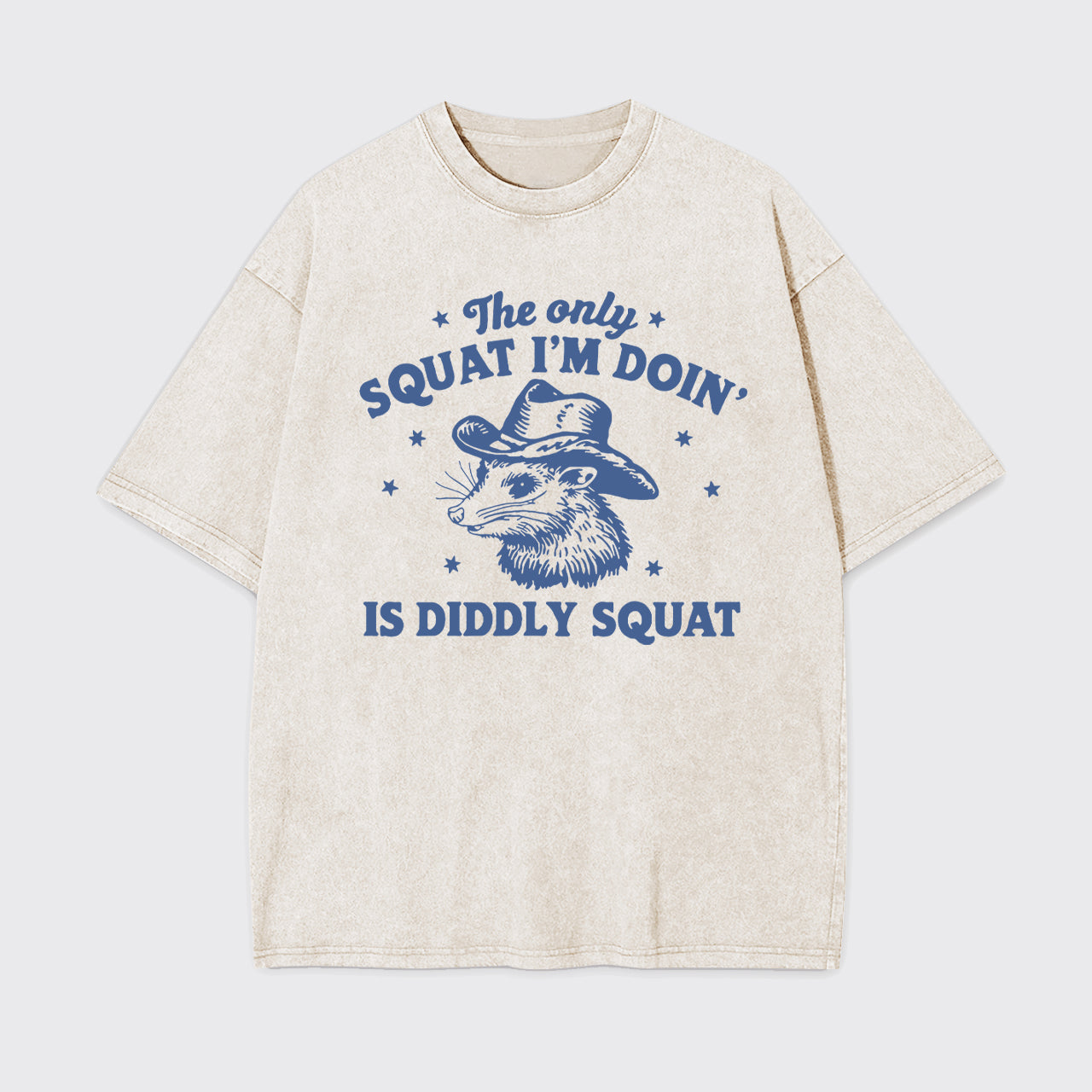 The Only Squat I'm Doing Is Diddly Squat Garment-dye Tees