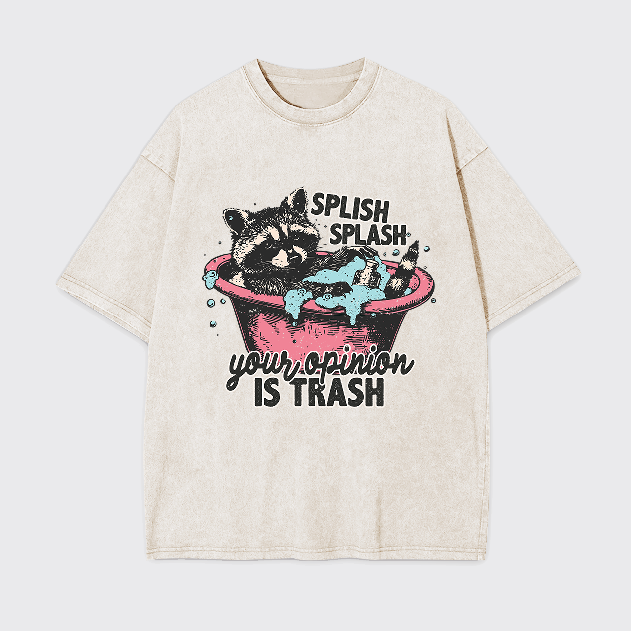 Splash Splash Your Opinion Is Trash Garment-dye Tees