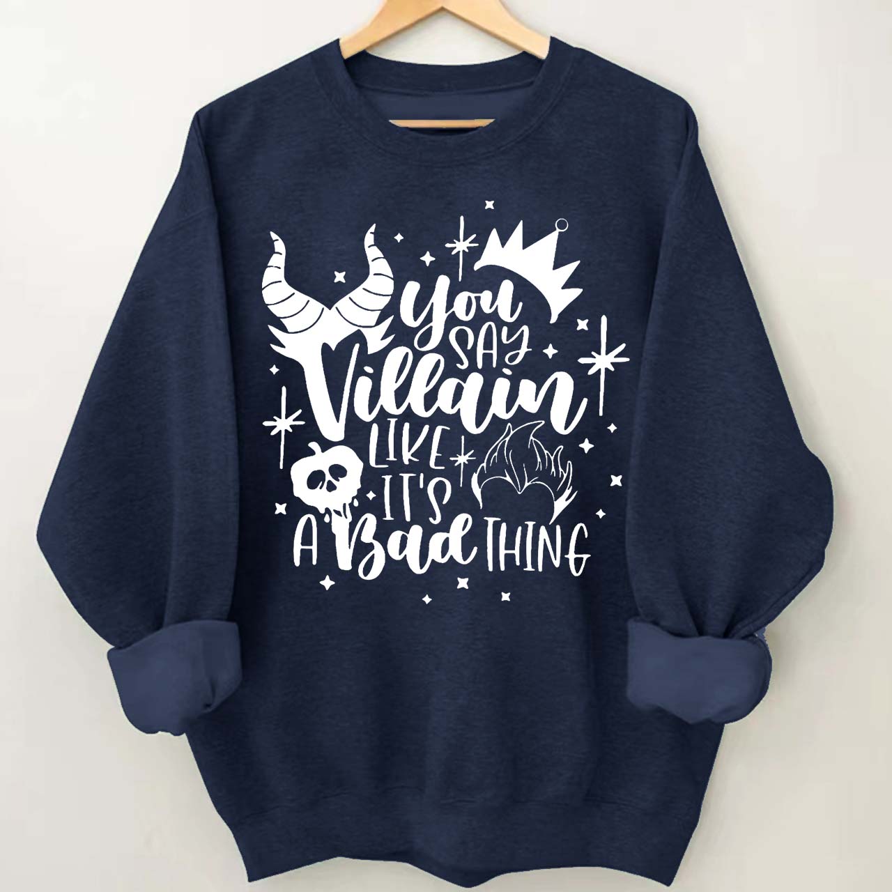 You Say Villain Like It’s A Bad Thing Halloween Sweatshirt