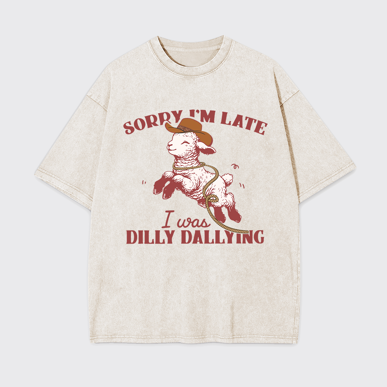 Sorry I'm Late I Was Dilly Dallying Garment-dye Tees