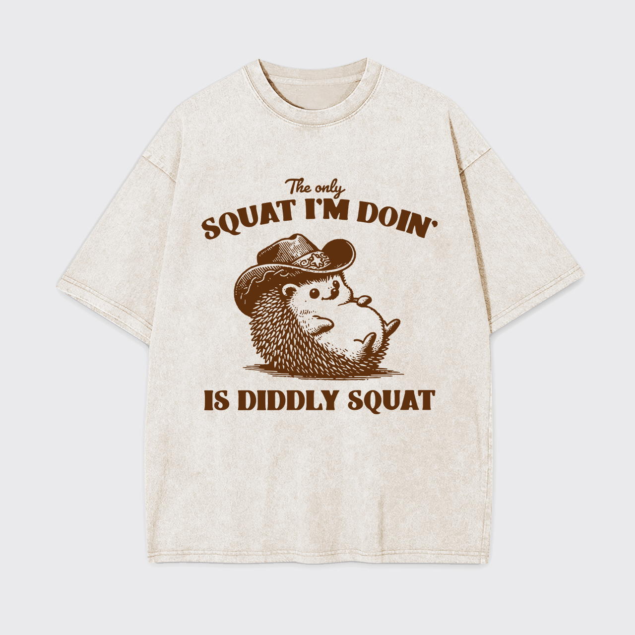The Only Squat I'm Doing,Is Diddly Squat Garment-dye Tees