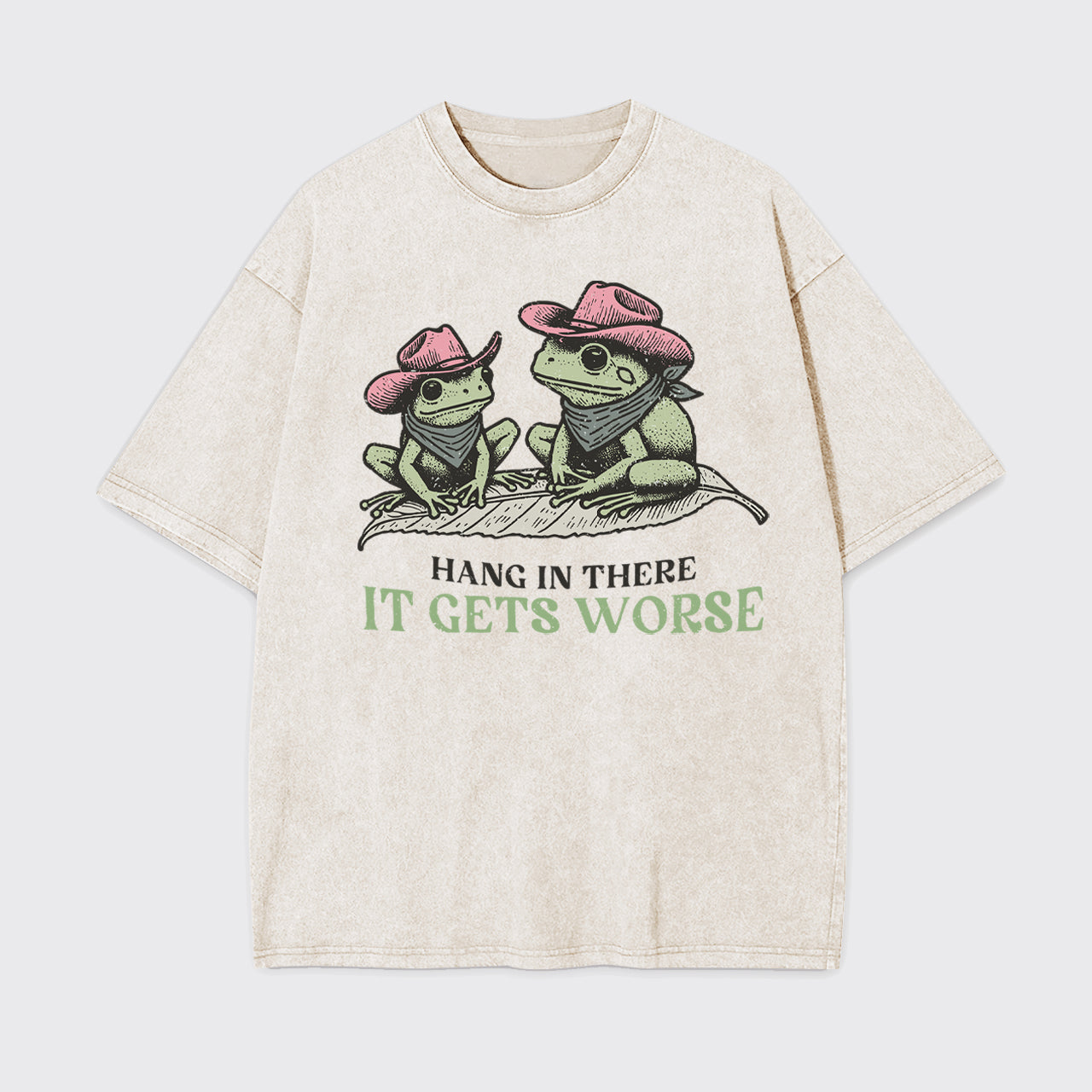 Hang In There, It Gets Worse Garment-dye Tees