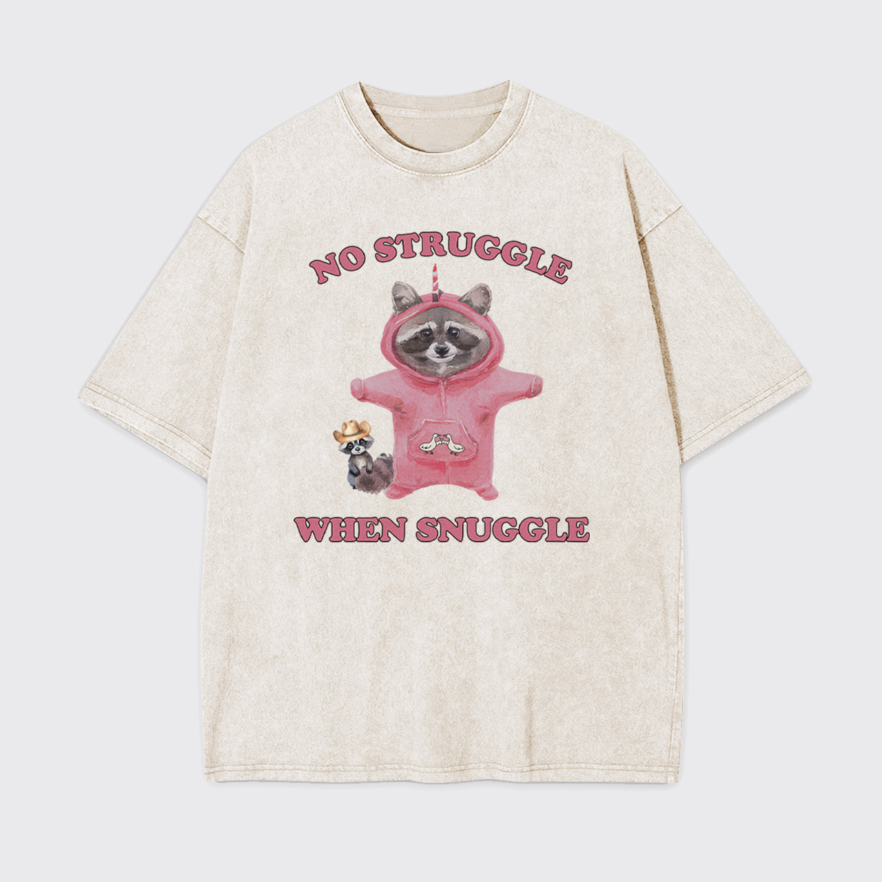 No Struggle When Snuggle Garment-dye Tees
