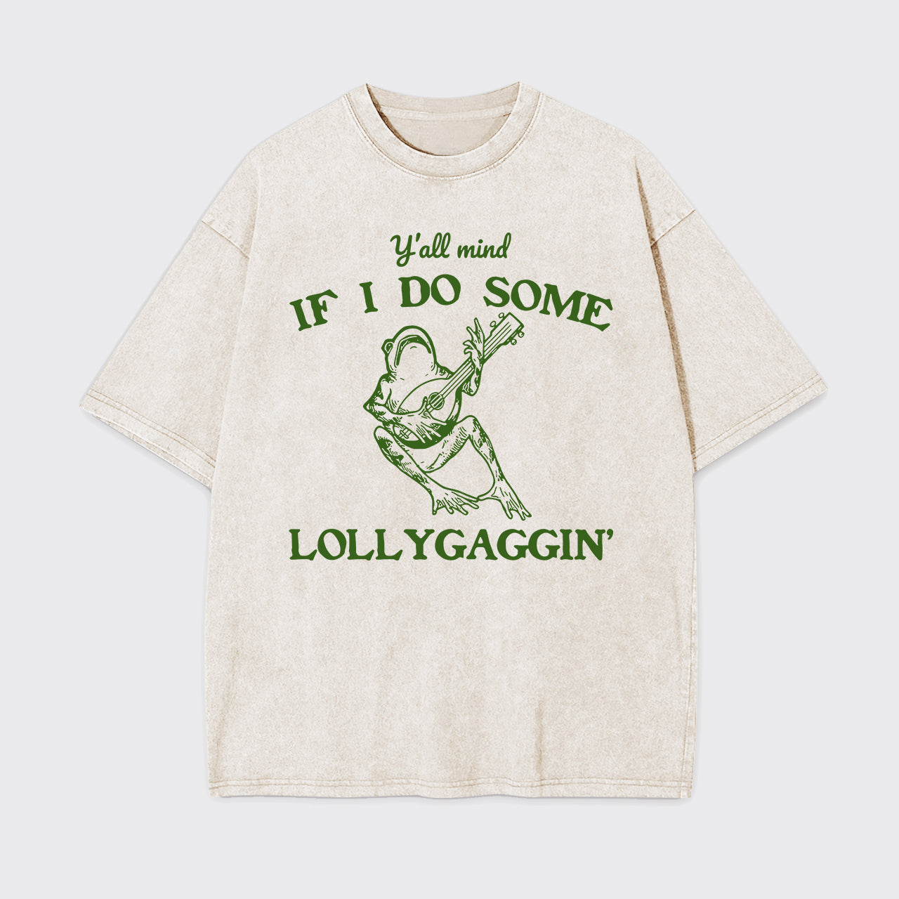 Y'all Mind If I Do Some Lollygagging Garment-dye Tees