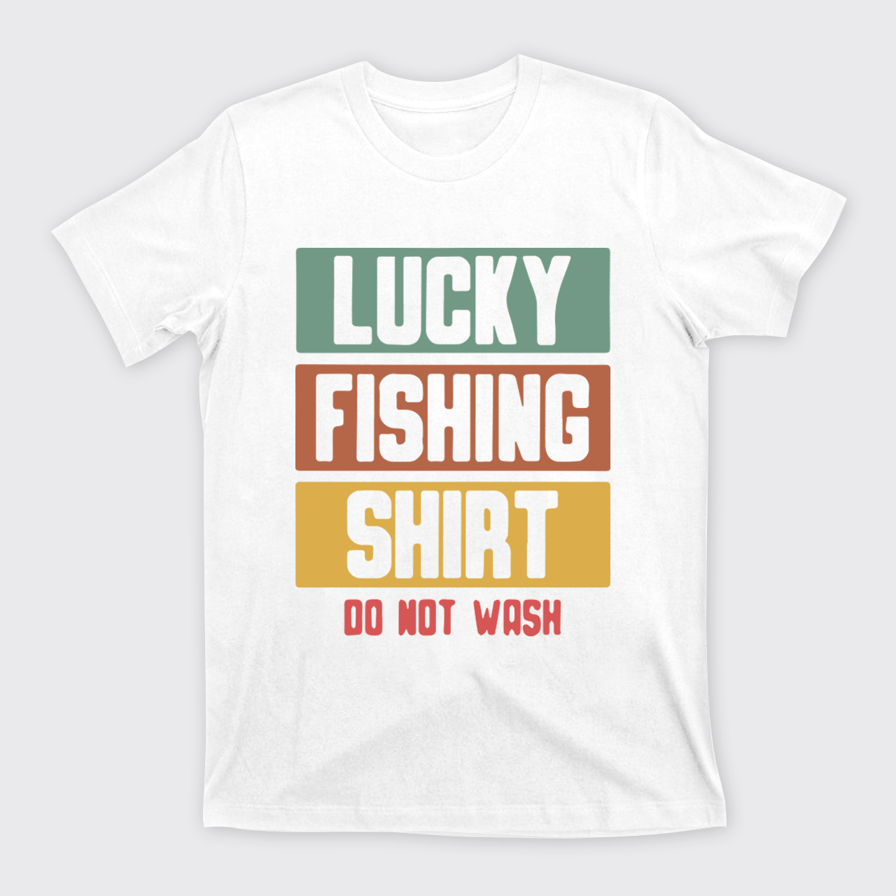 Lucky Fishing Shirt Do Not Wash T-Shirts