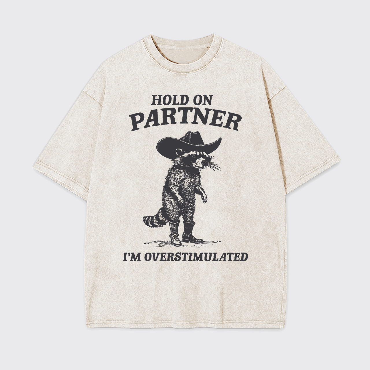 Hold On Partner I'm Overstimulated Garment-dye Tees