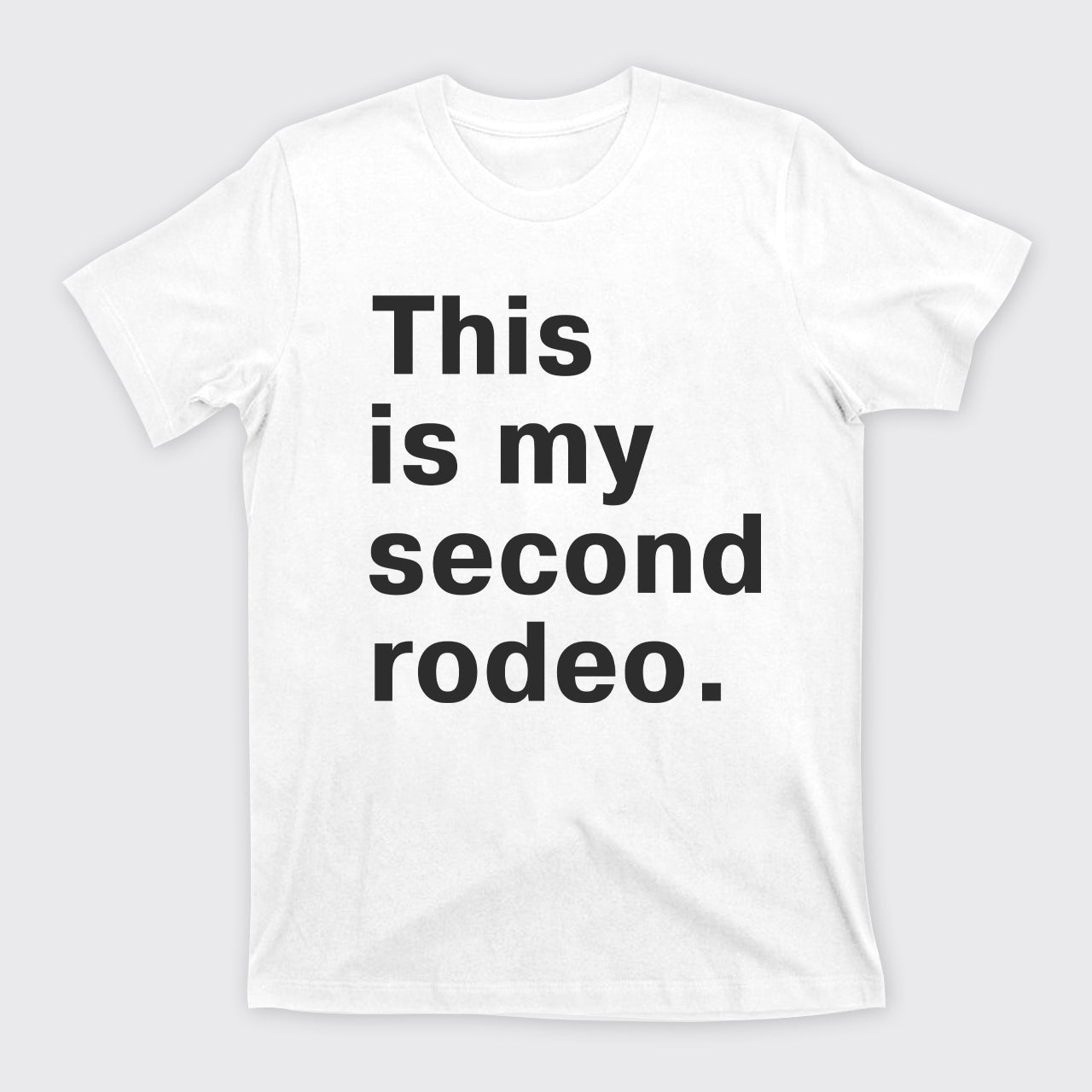This Is My Second Rodeo T-Shirts