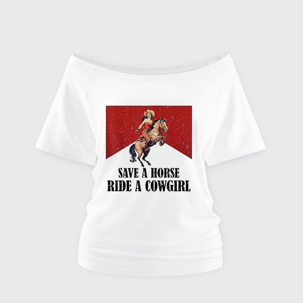 Save A Horse Ride A Cowgirl Off Shoulder Top