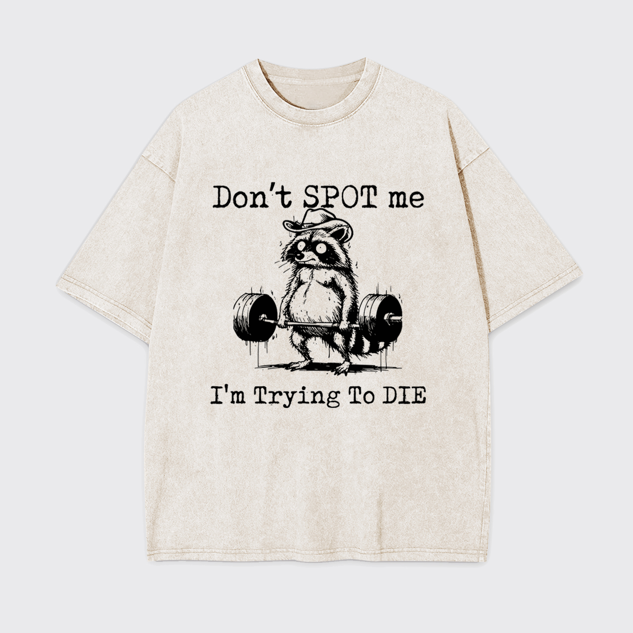 Don't Spot Me I'm Trying to Die Garment-dye Tees