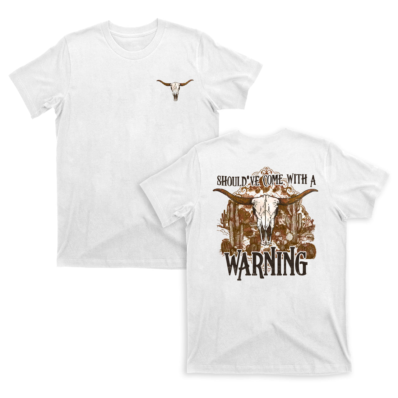 Should've Come With A Warning Cow Skull T-Shirt