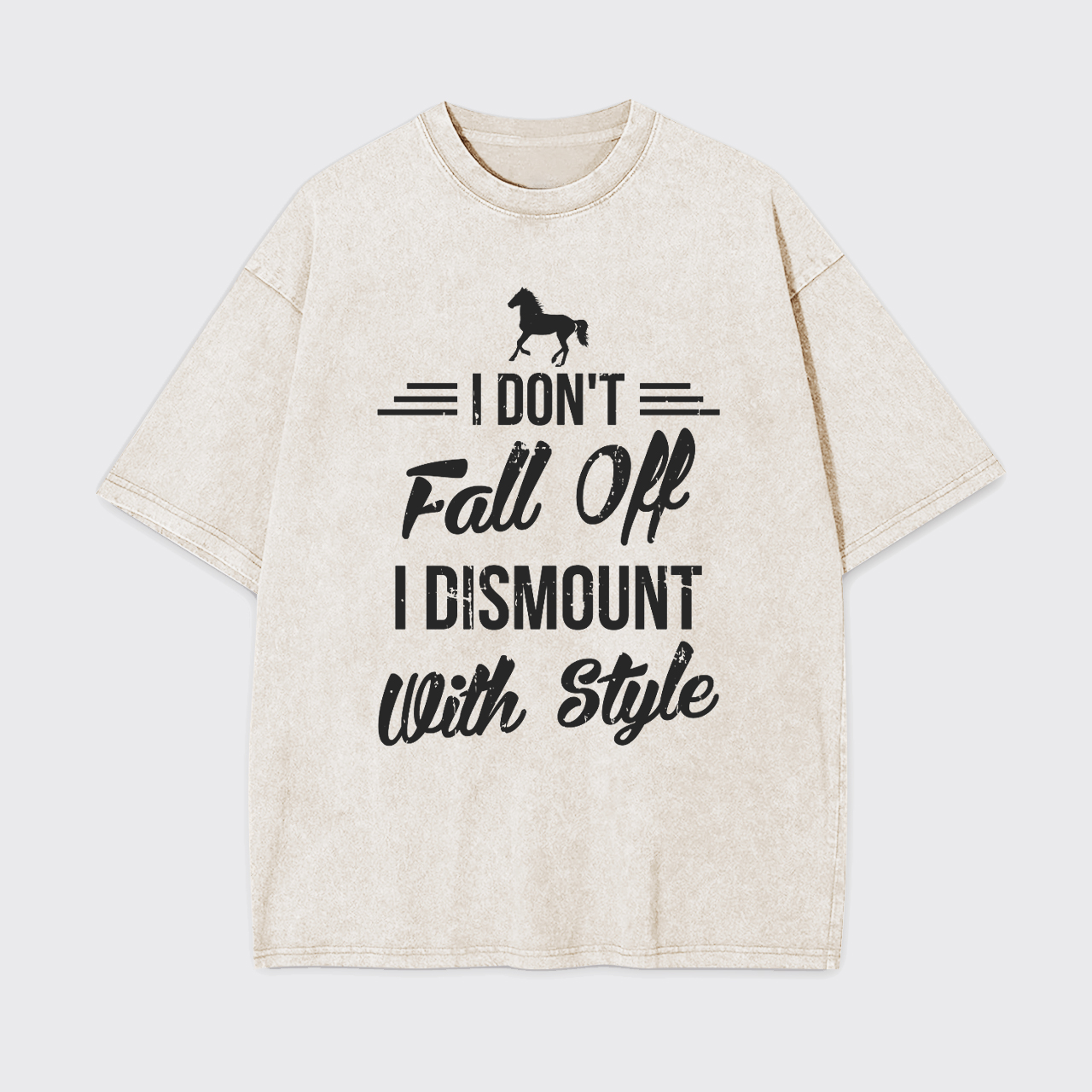 I Don't Fall Off I Dismount With Style Garment-dye Tees