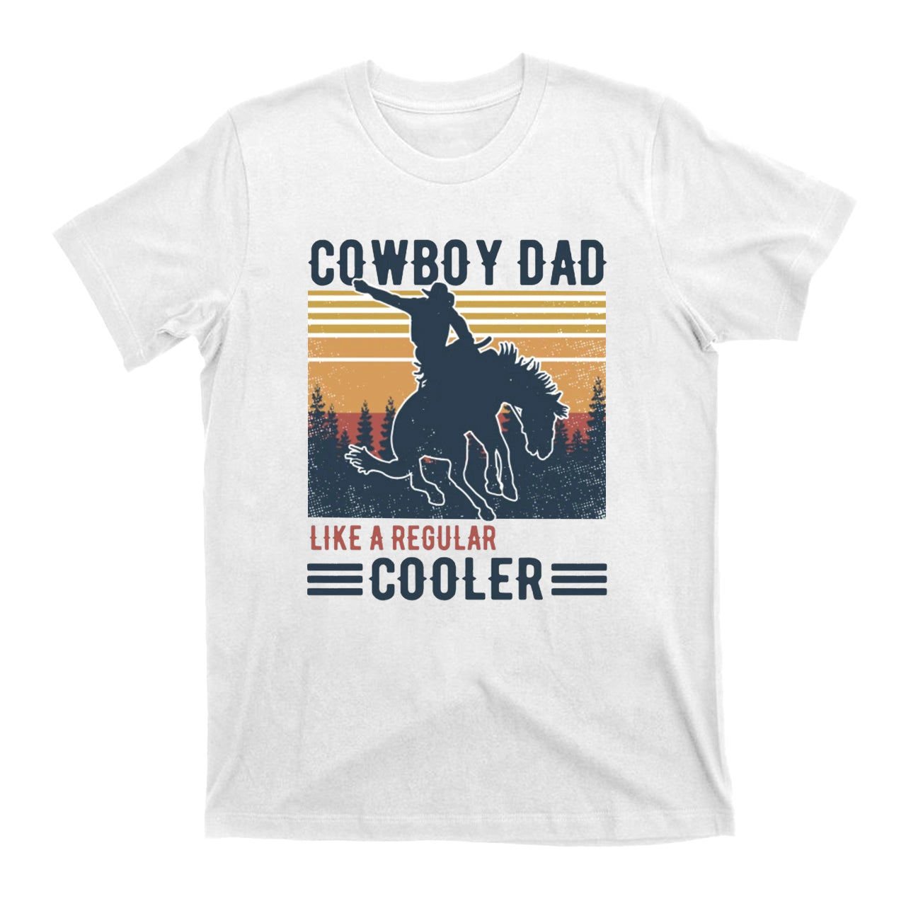 Cowboy Dad Like A Regular Cooler Cowboy T-Shirts