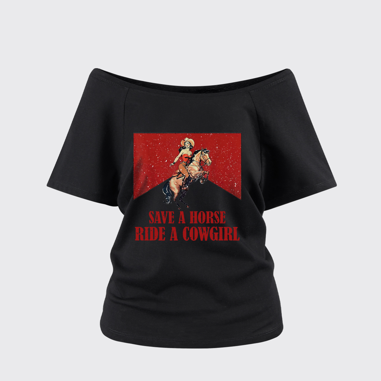 Save A Horse Ride A Cowgirl Off Shoulder Top