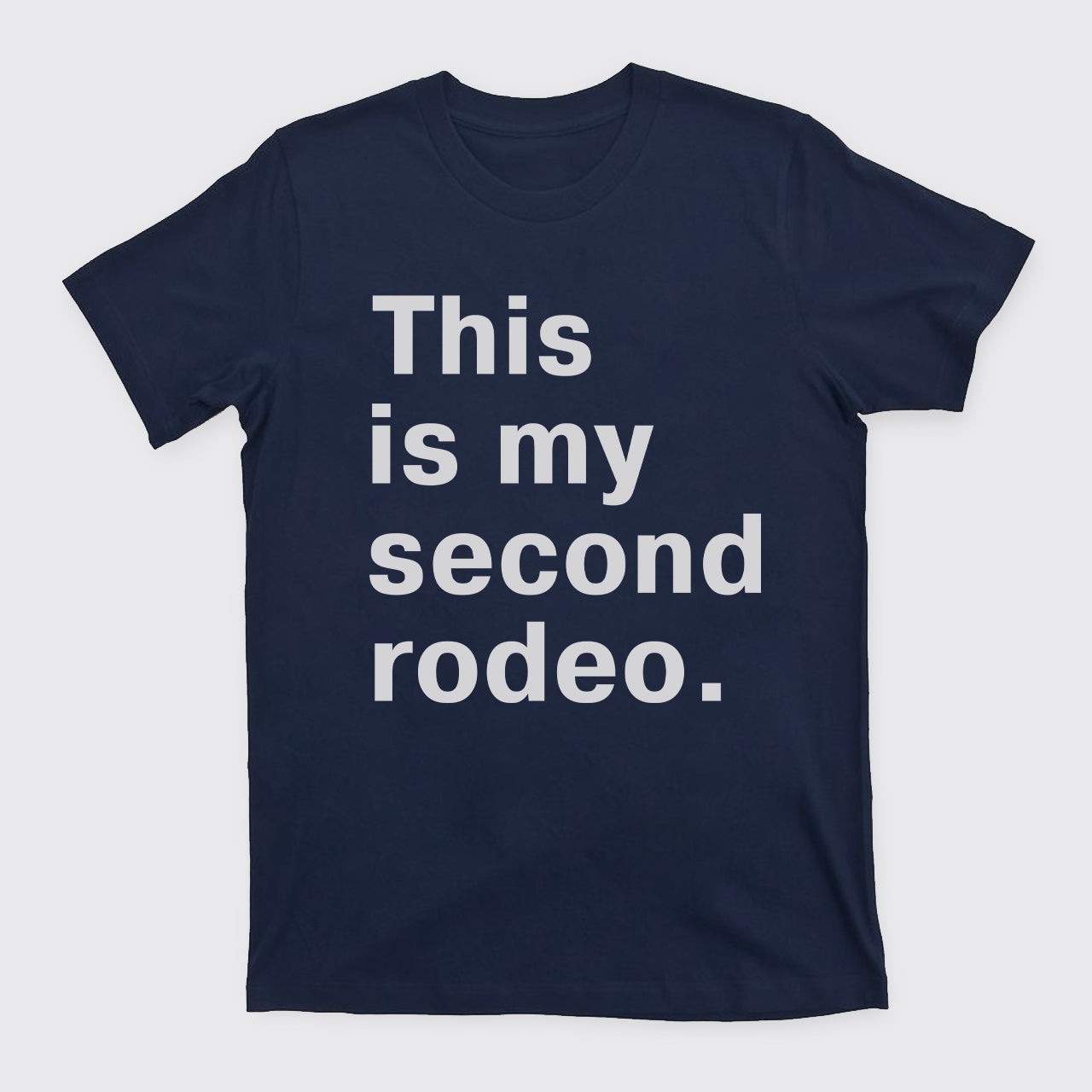 This Is My Second Rodeo T-Shirts