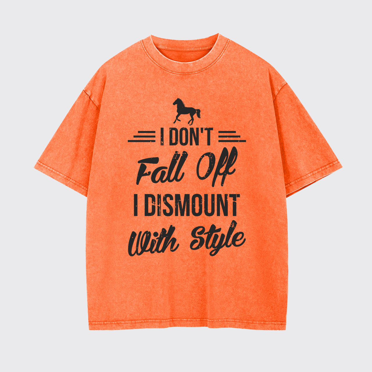 I Don't Fall Off I Dismount With Style Garment-dye Tees