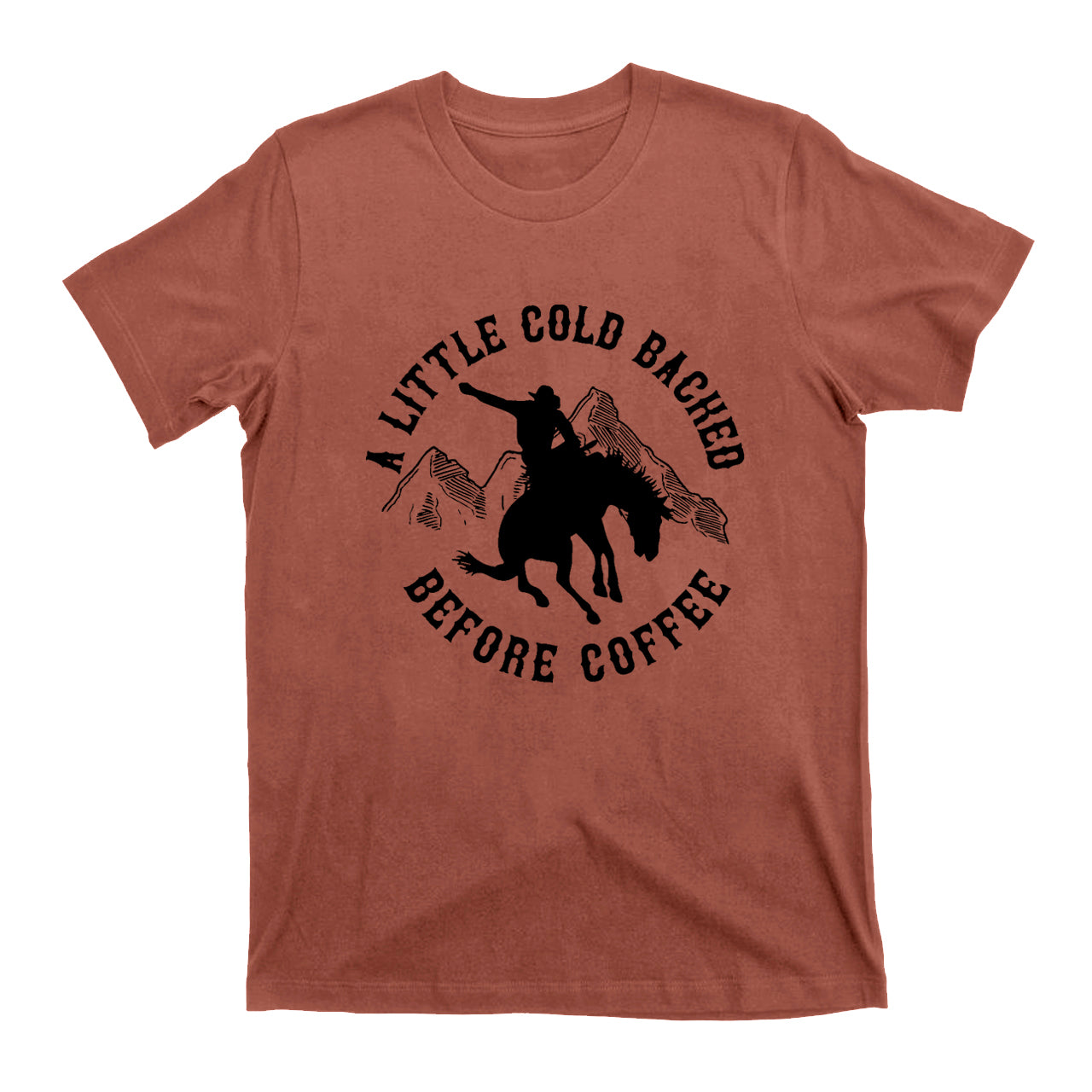 Cold Backed Before Coffee Cowboy T-Shirts