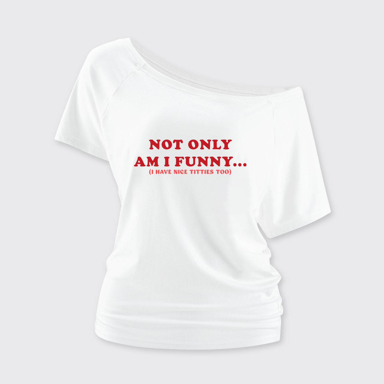 Not Only Am I Funny Off Shoulder Top