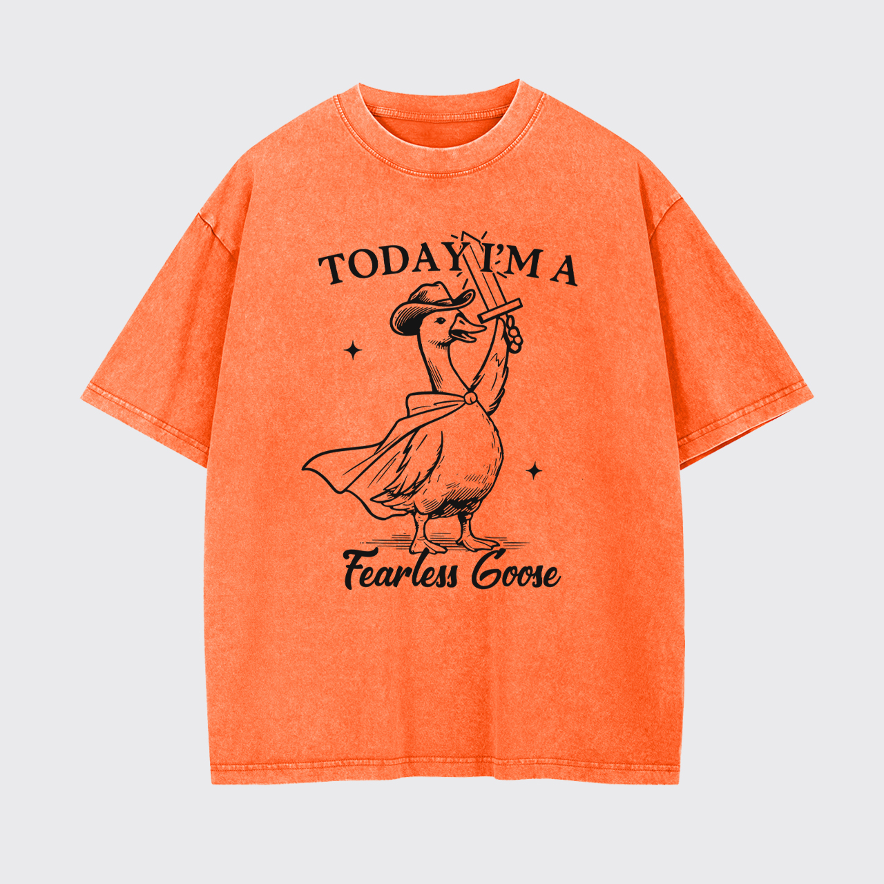 Today I'm A Fearless Goose Garment-dye Tees
