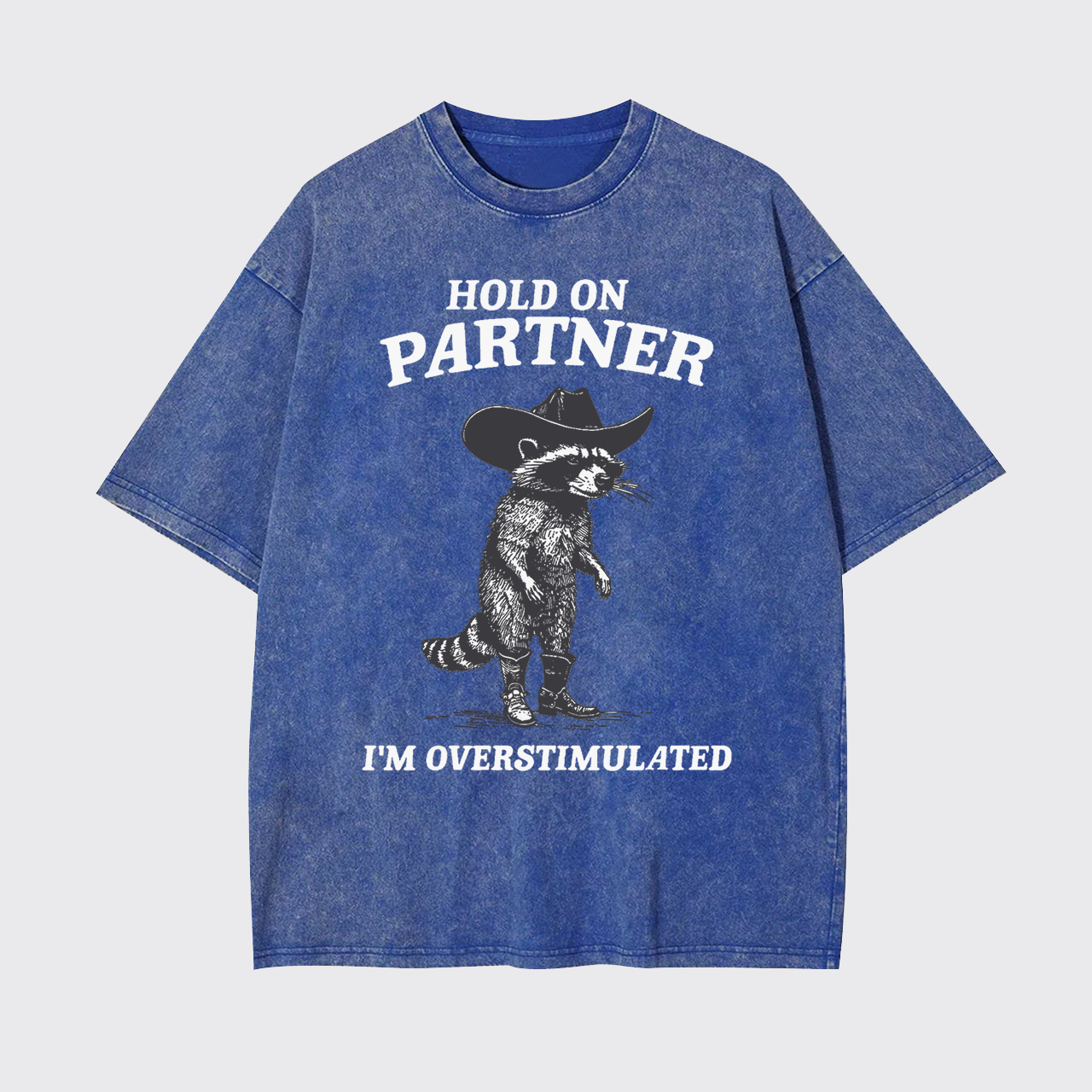 Hold On Partner I'm Overstimulated Garment-dye Tees