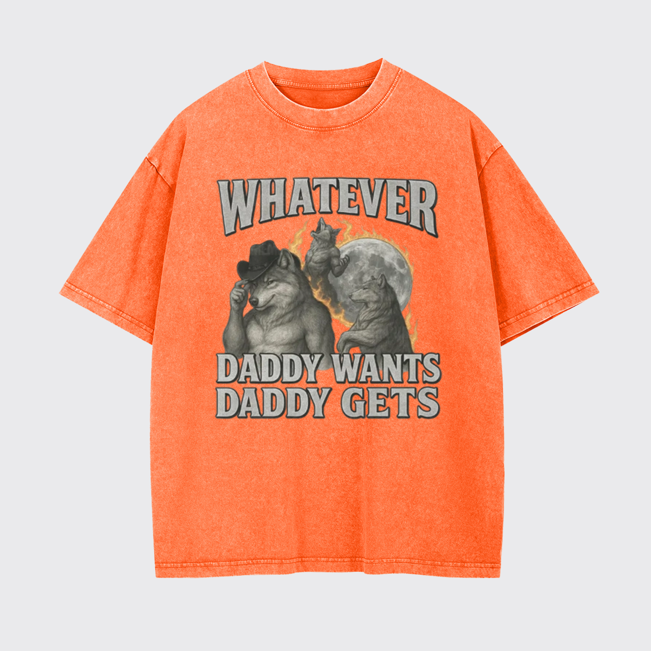 What Ever Daddy Wants Daddy Gets Garment-dye Tees