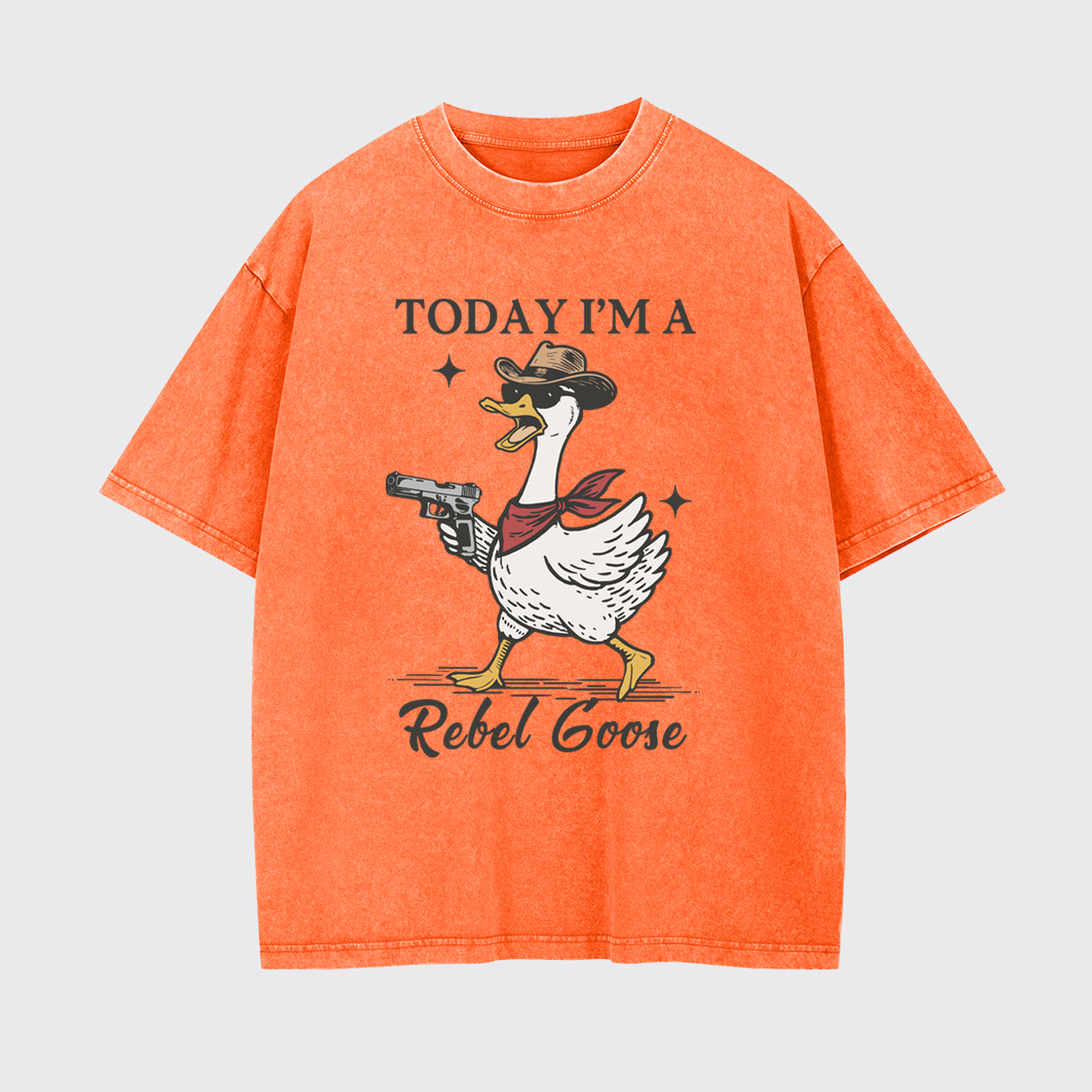 Today I'm A Rebel Goose Funny Garment-dye Tees