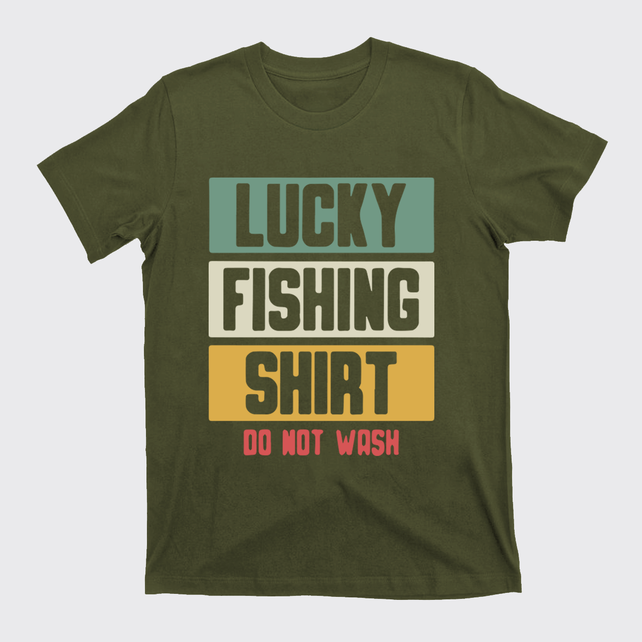 Lucky Fishing Shirt Do Not Wash T-Shirts