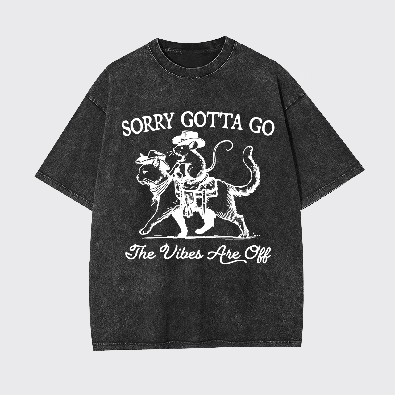 Sorry Gotta Go The Vibes Are Off Funny Garment-dye Tees