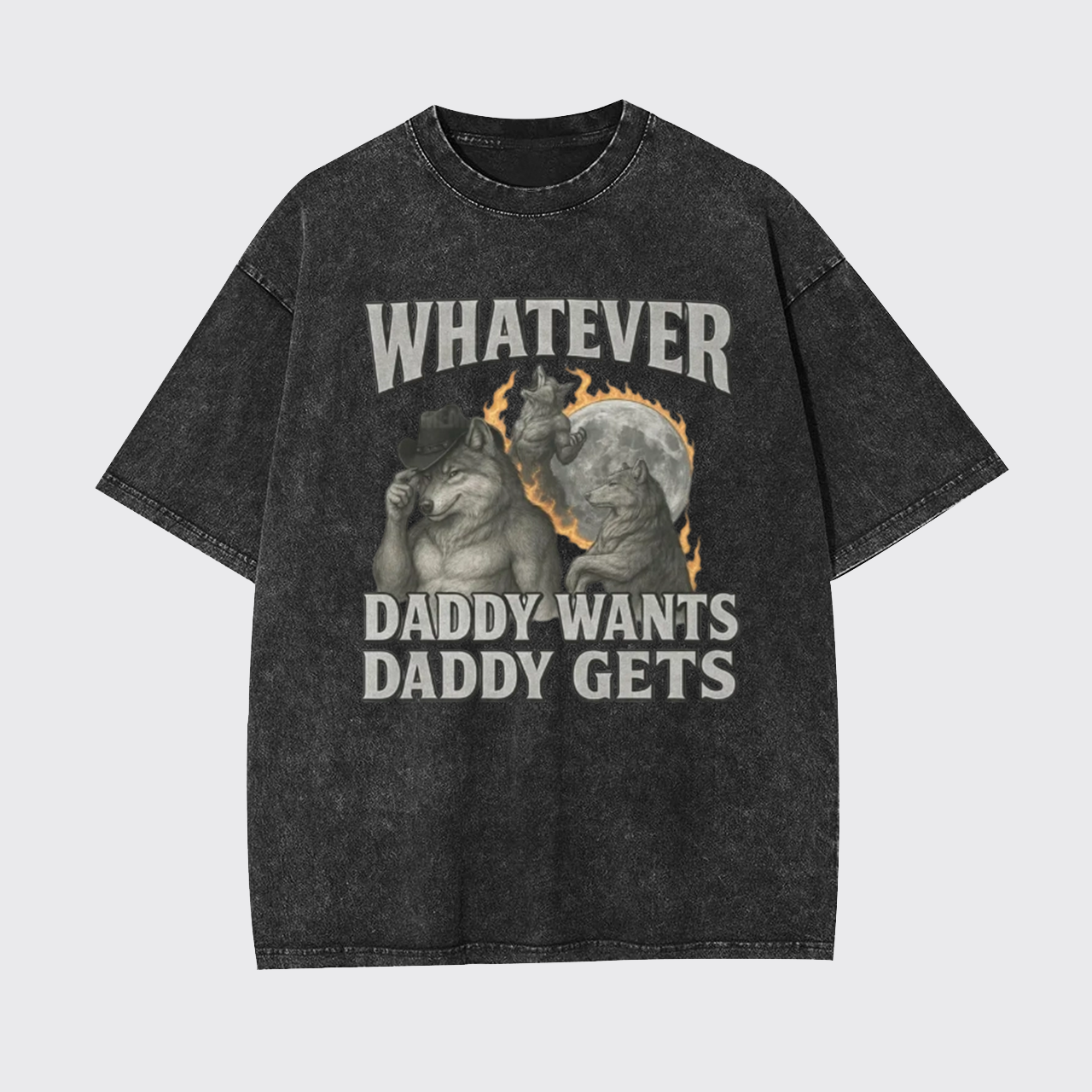 What Ever Daddy Wants Daddy Gets Garment-dye Tees