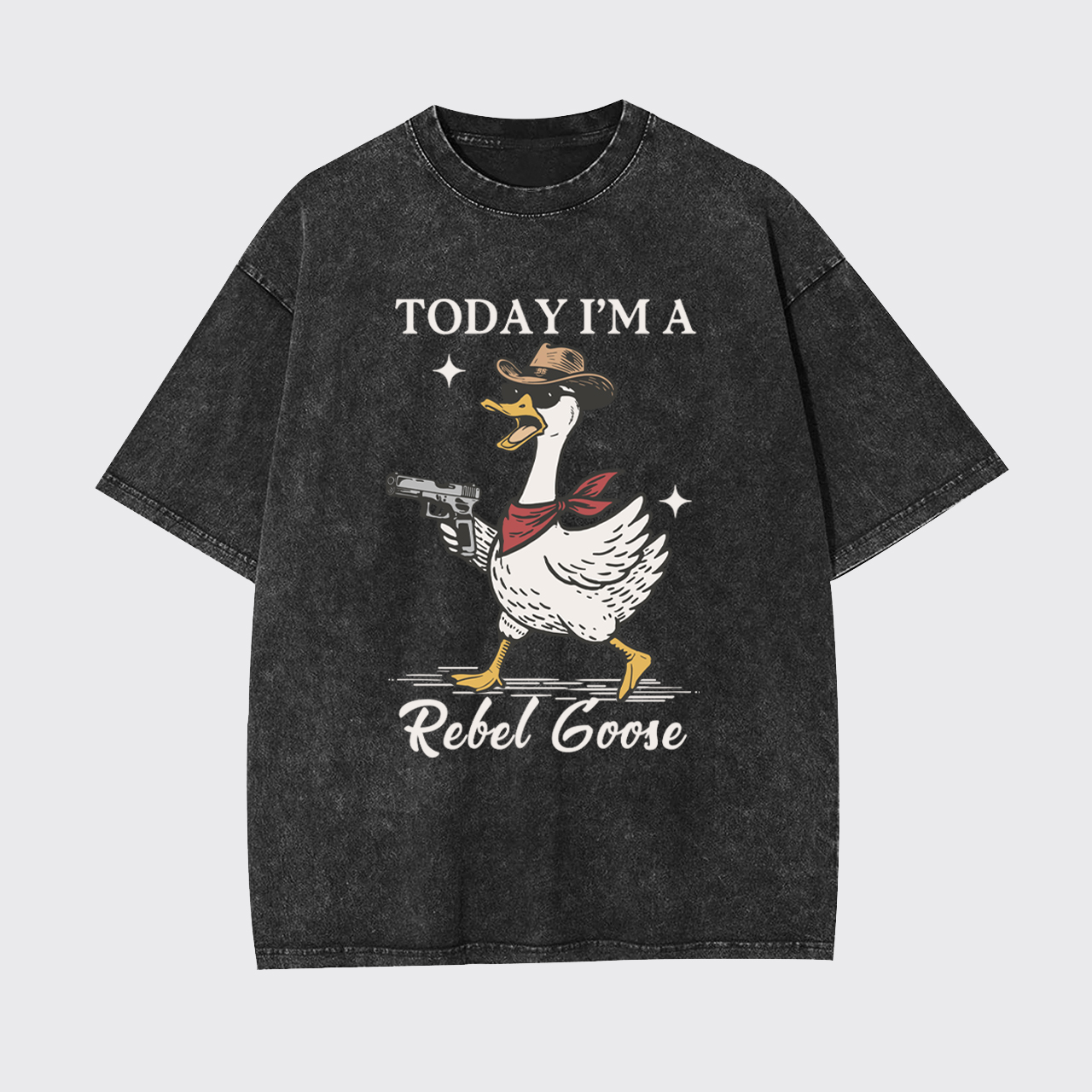 Today I'm A Rebel Goose Funny Garment-dye Tees