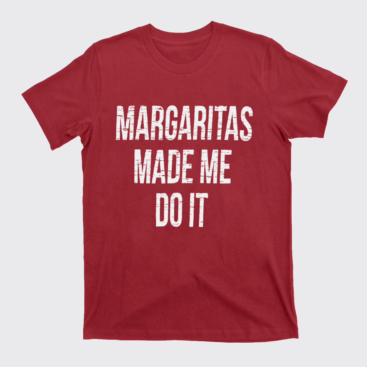 Margaritas Made Me Do It T-Shirts