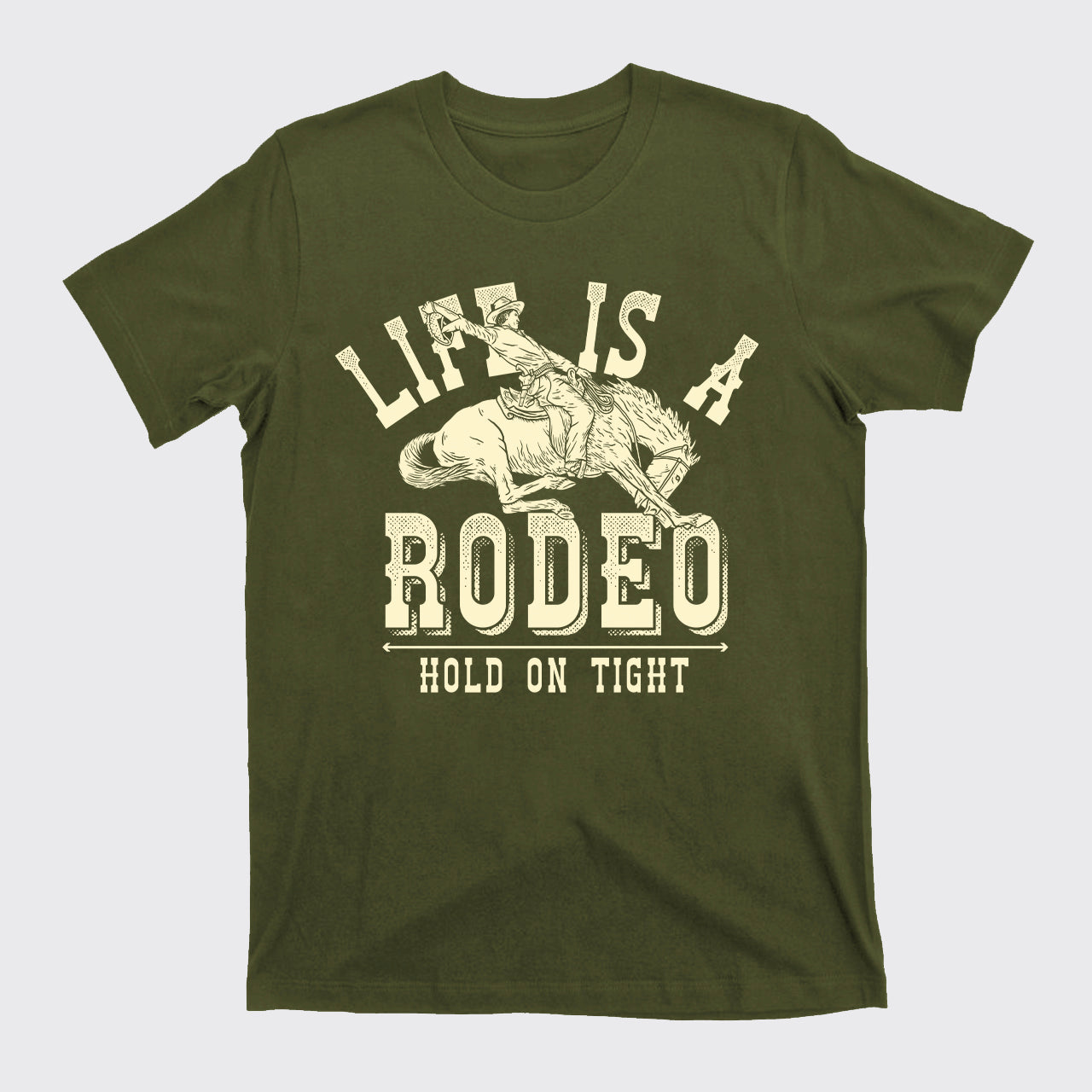 Life Is A Rodeo Hold On Tight T-Shirts