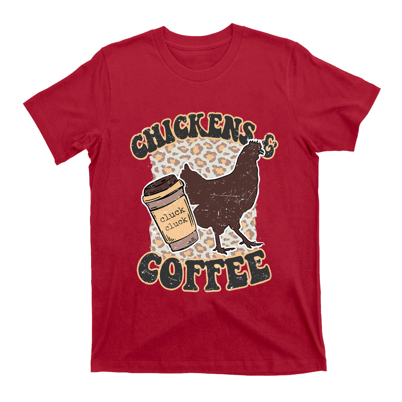Chickens and Coffee Cluck Cluck T-Shirts