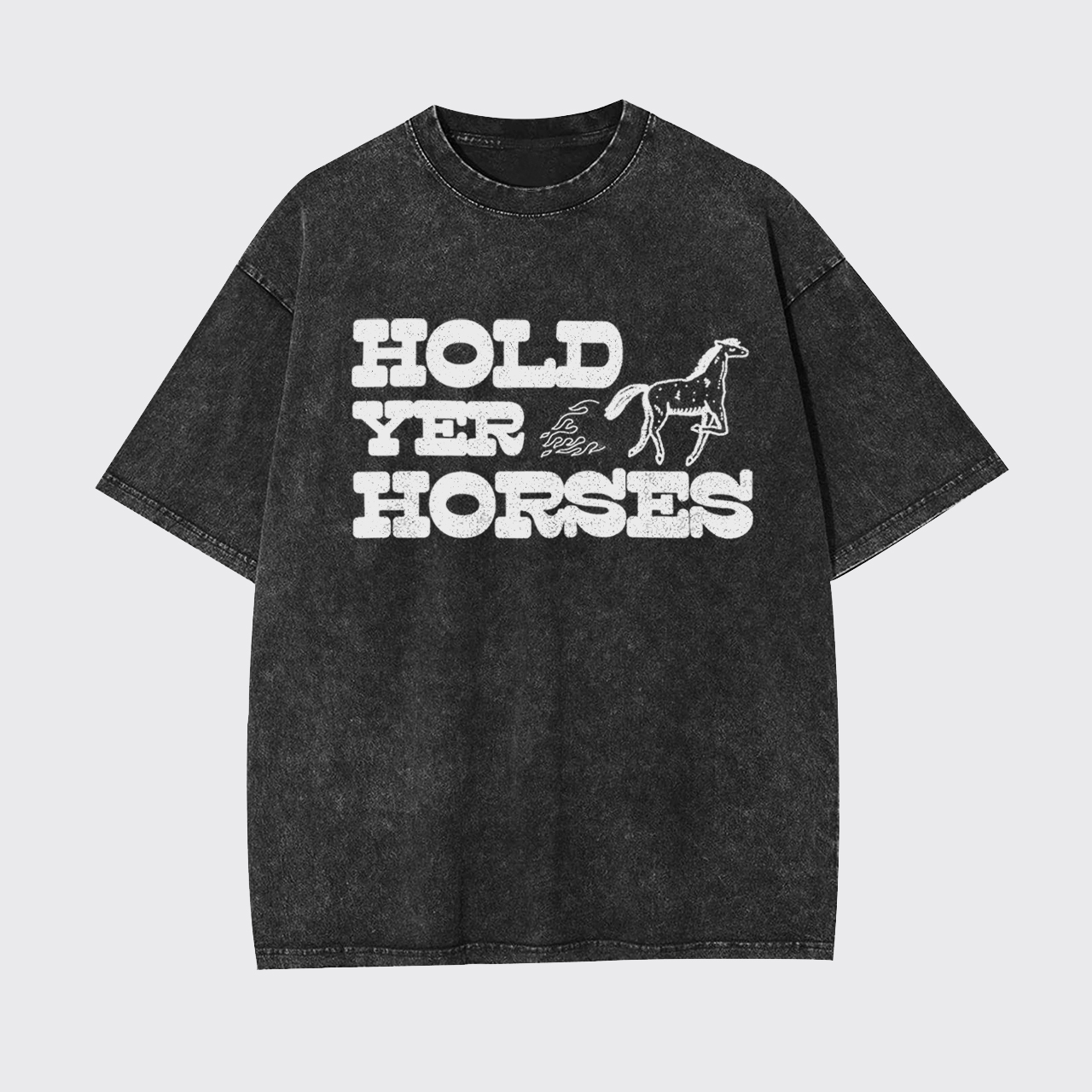 Hold Yer Horses Garment-dye Tees