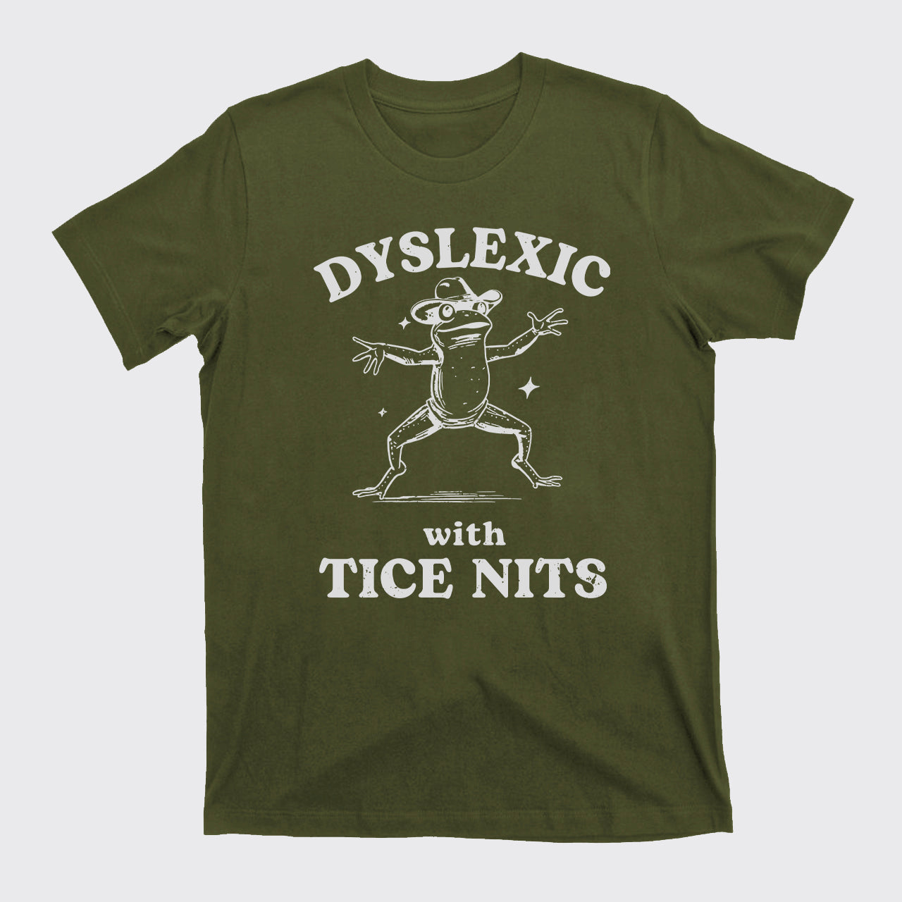 Dyslexic With Tice Nits Funny Frog T-Shirts