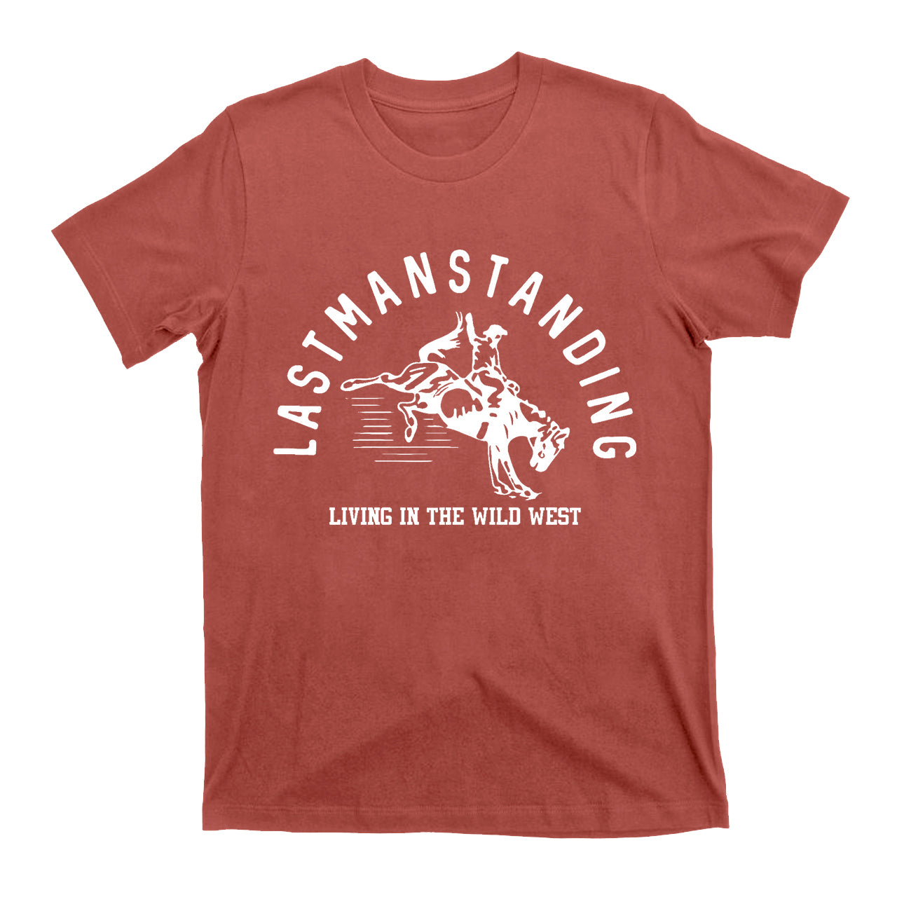 Last Man Standing Living In The Wild West Cowboy T-Shirt