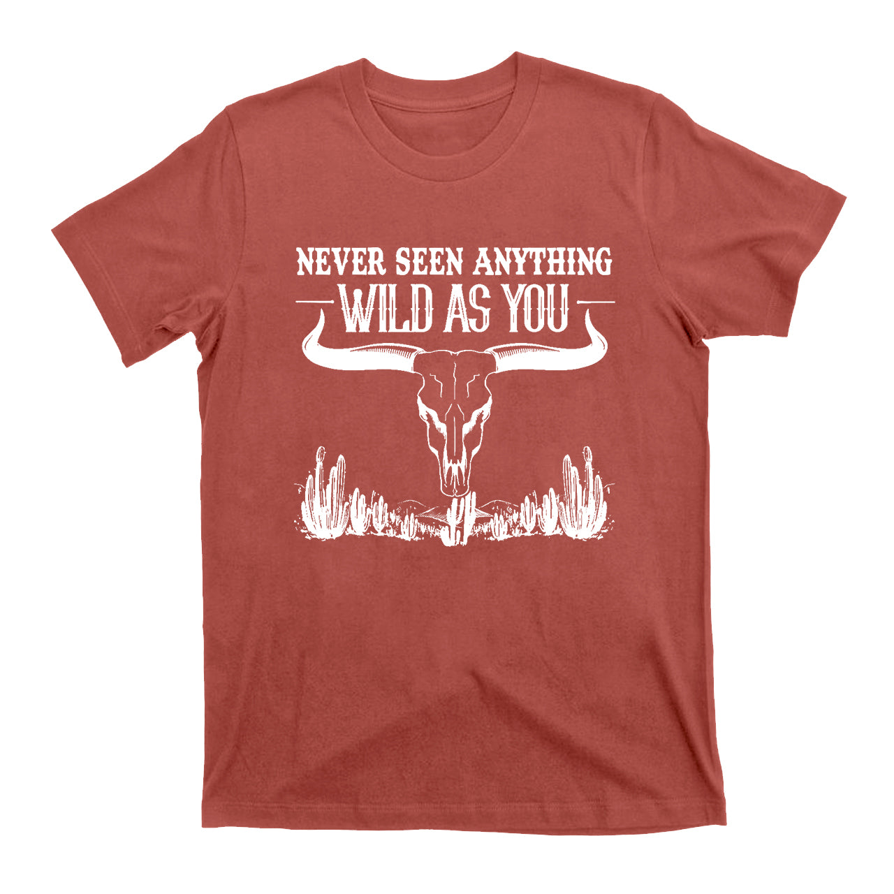 Never Seen Anything Wild As You Western Cowboy T-Shirt