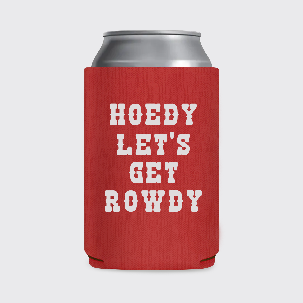 Howdy Let’s Get Rowdy Koozie