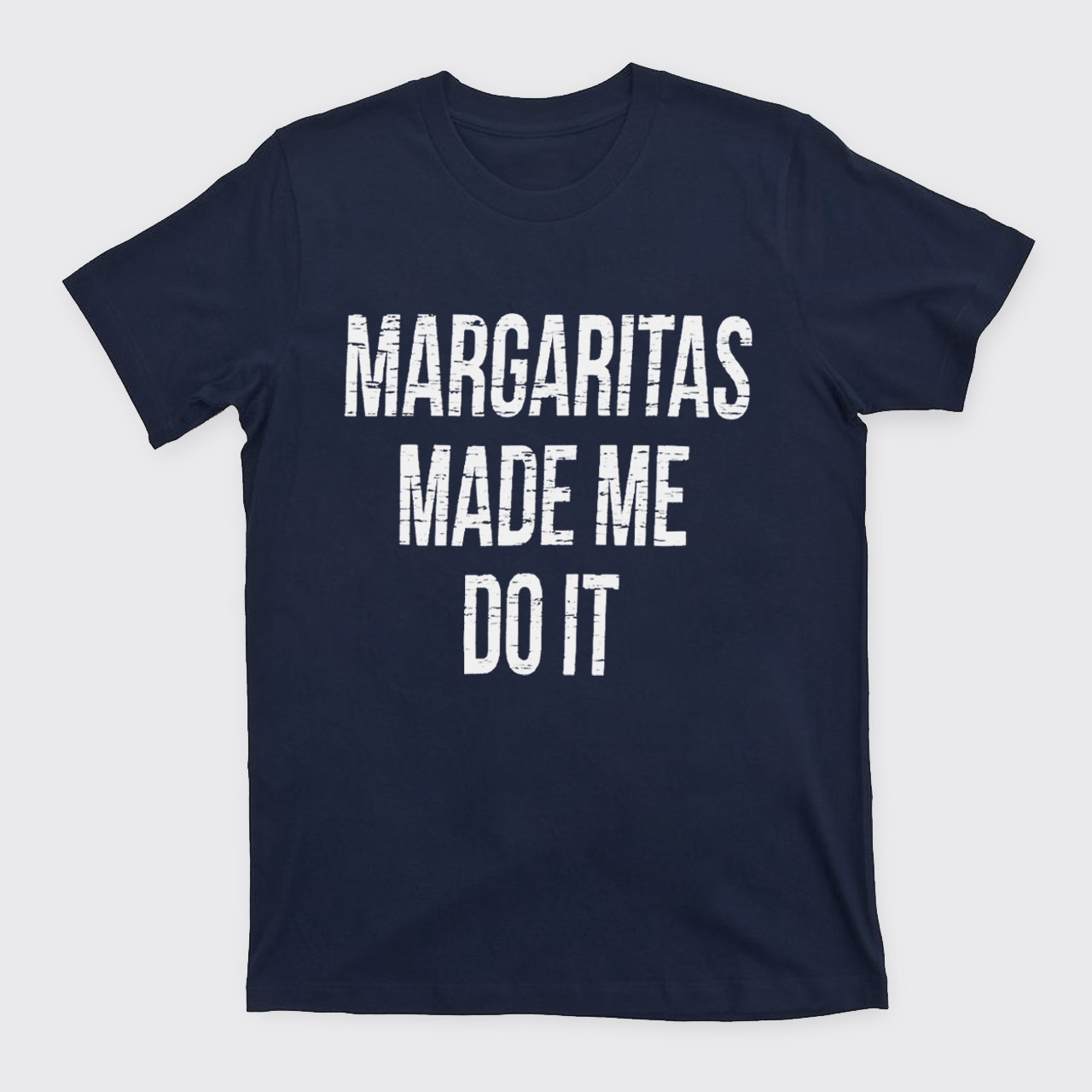 Margaritas Made Me Do It T-Shirts