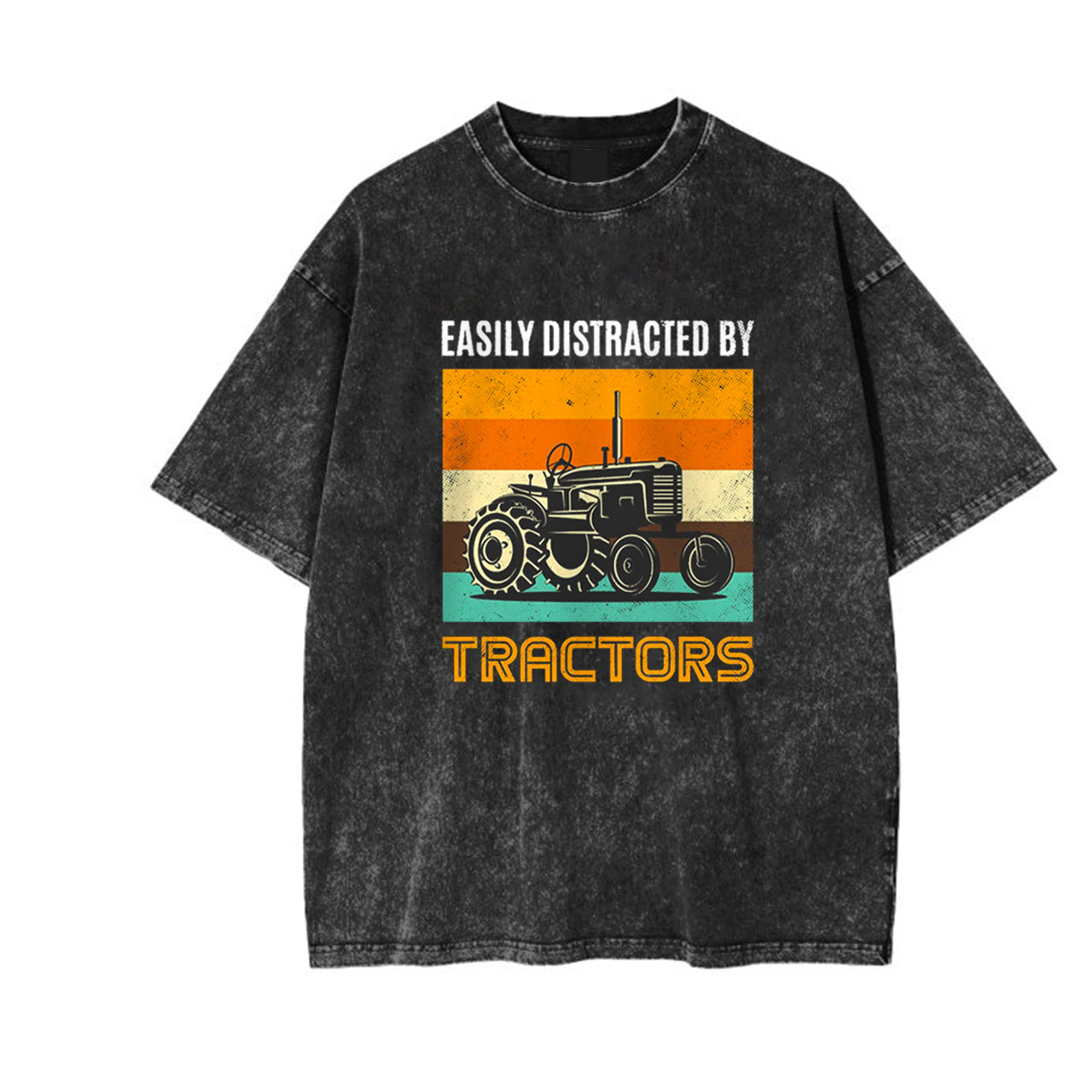 Easily Distracted By Tractors Funny Garment-dye Tees
