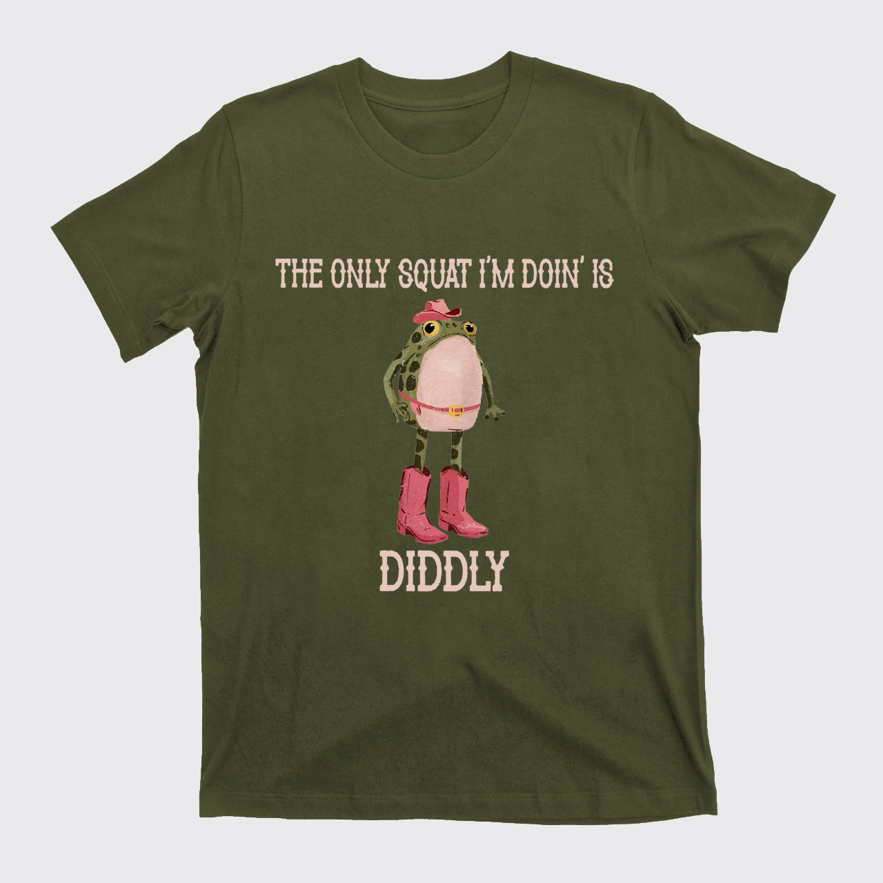 The Only Squat I'm Doin' Is Diddly T-Shirts