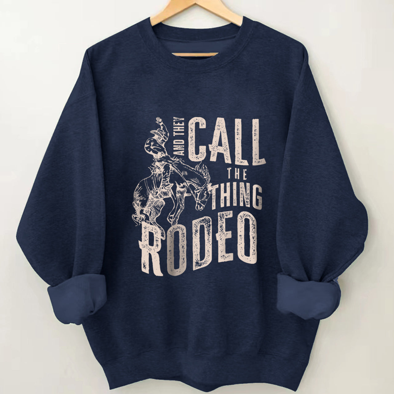 And They Call The Thing Rodeo Sweatshirt