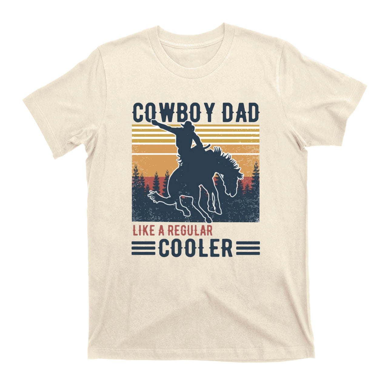 Cowboy Dad Like A Regular Cooler Cowboy T-Shirts