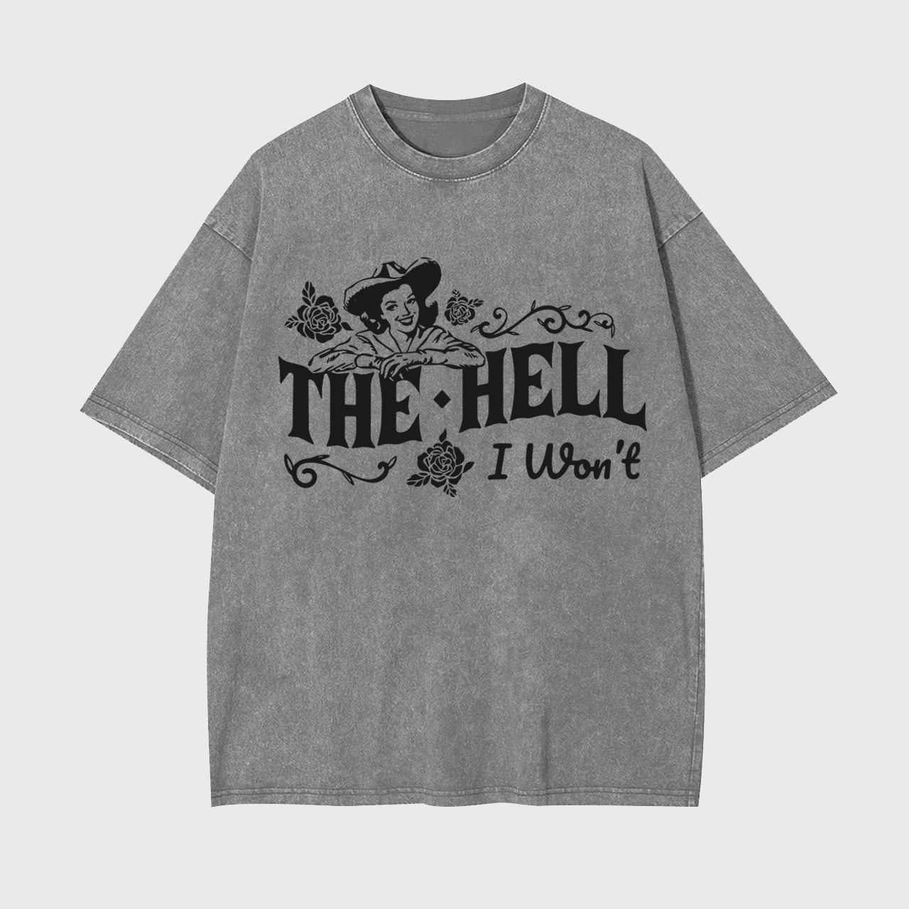 The Hell I Won't Cowgirl Garment-dye Tees