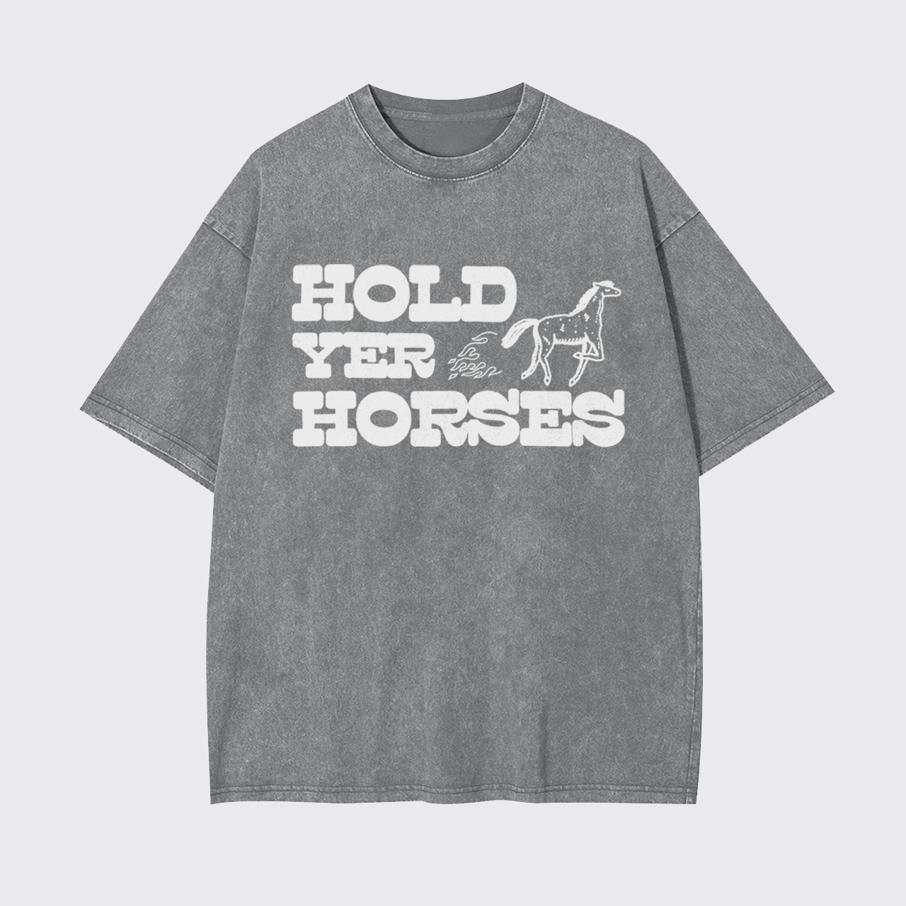 Hold Yer Horses Garment-dye Tees
