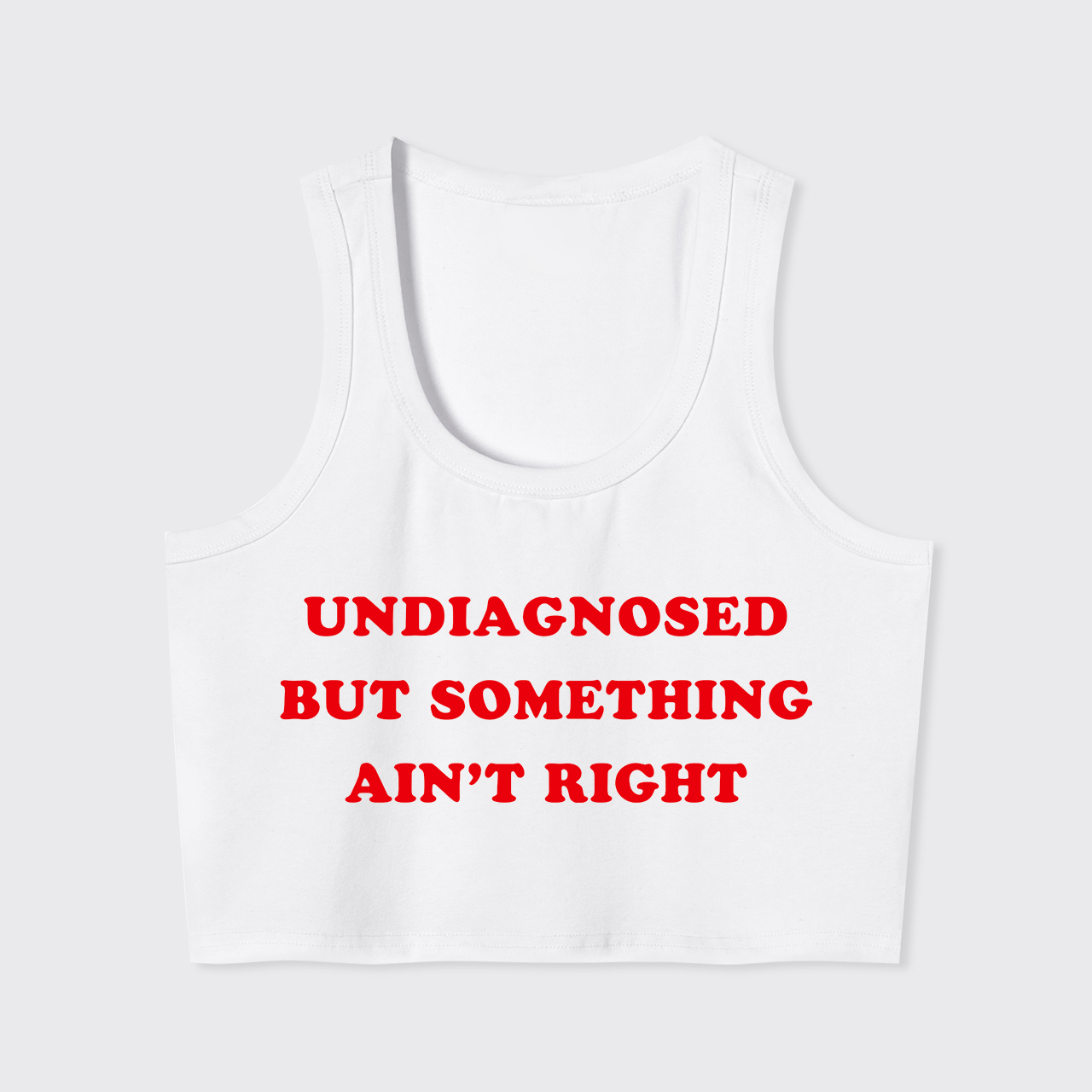 Undiagnosed But Something Ain't Right Tank Top