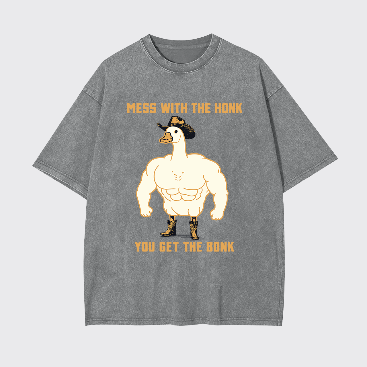 Mess With The Honk You Get The Bonk Garment-dye Tees