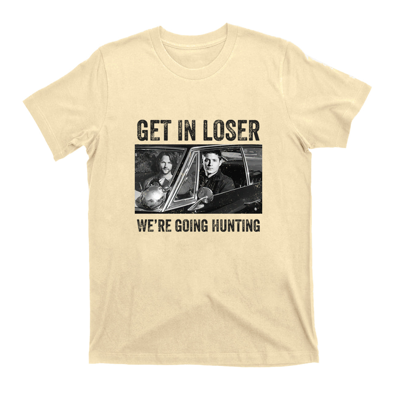Get In Loser We’re Going Hunting T-shirt