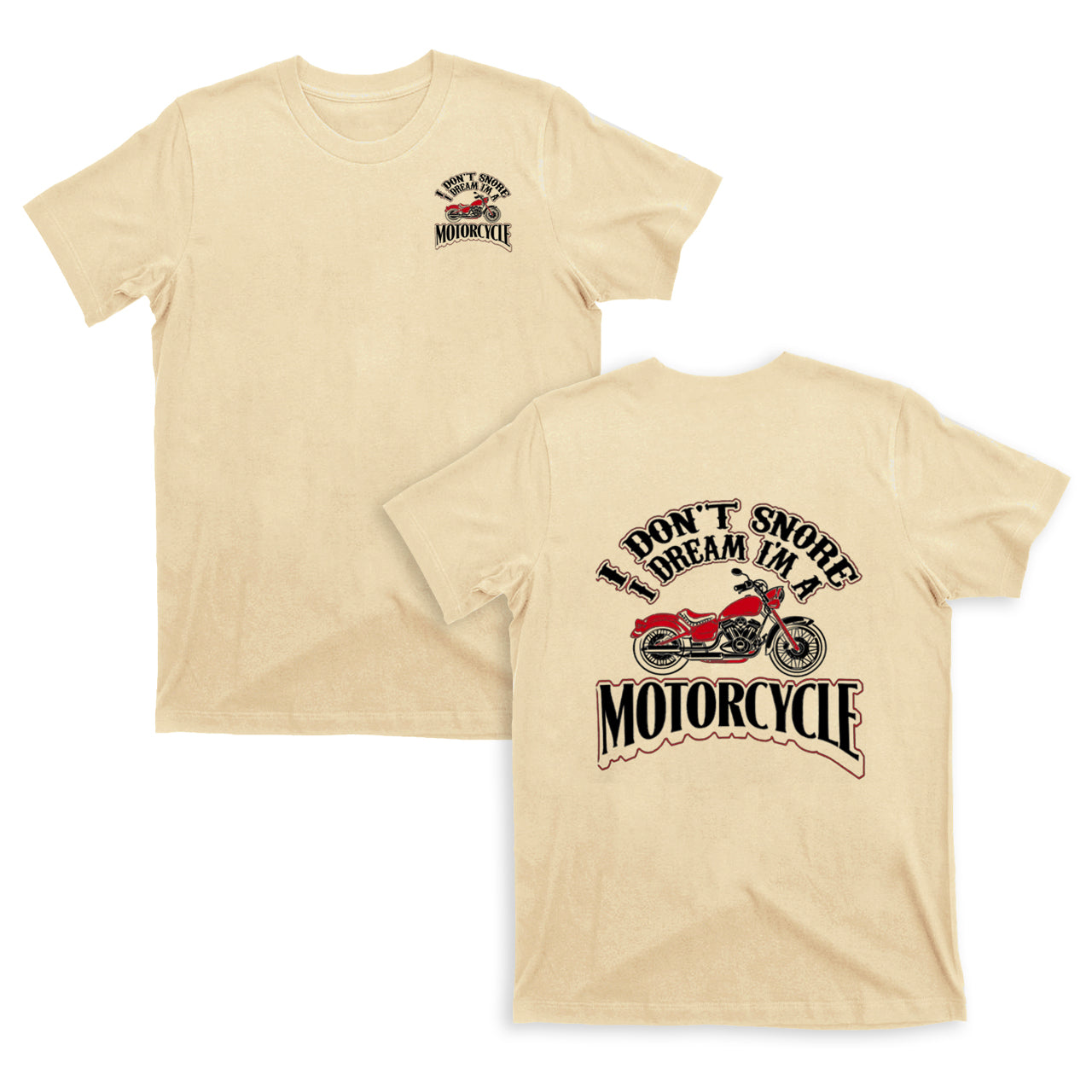 I Don't Snore - I Dream I'm A Motorcycle Funny Biker T Shirt